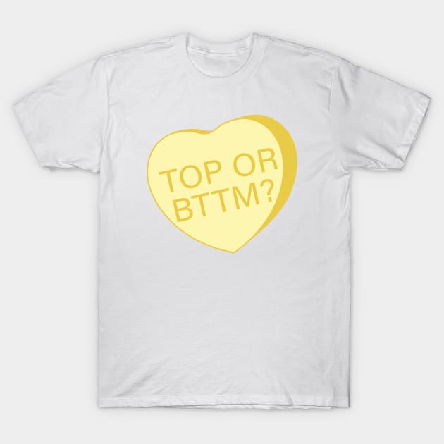 TOP OR BOTTOM? - Dirty Valentines Heart Sweethearts Conversation Candy T-Shirt by SNAustralia